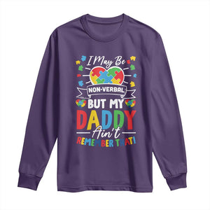 I May Be Non Verbal But My Daddy Ain't Remember That Long Sleeve Shirt Autism Awareness Dad TS11 Purple Print Your Wear