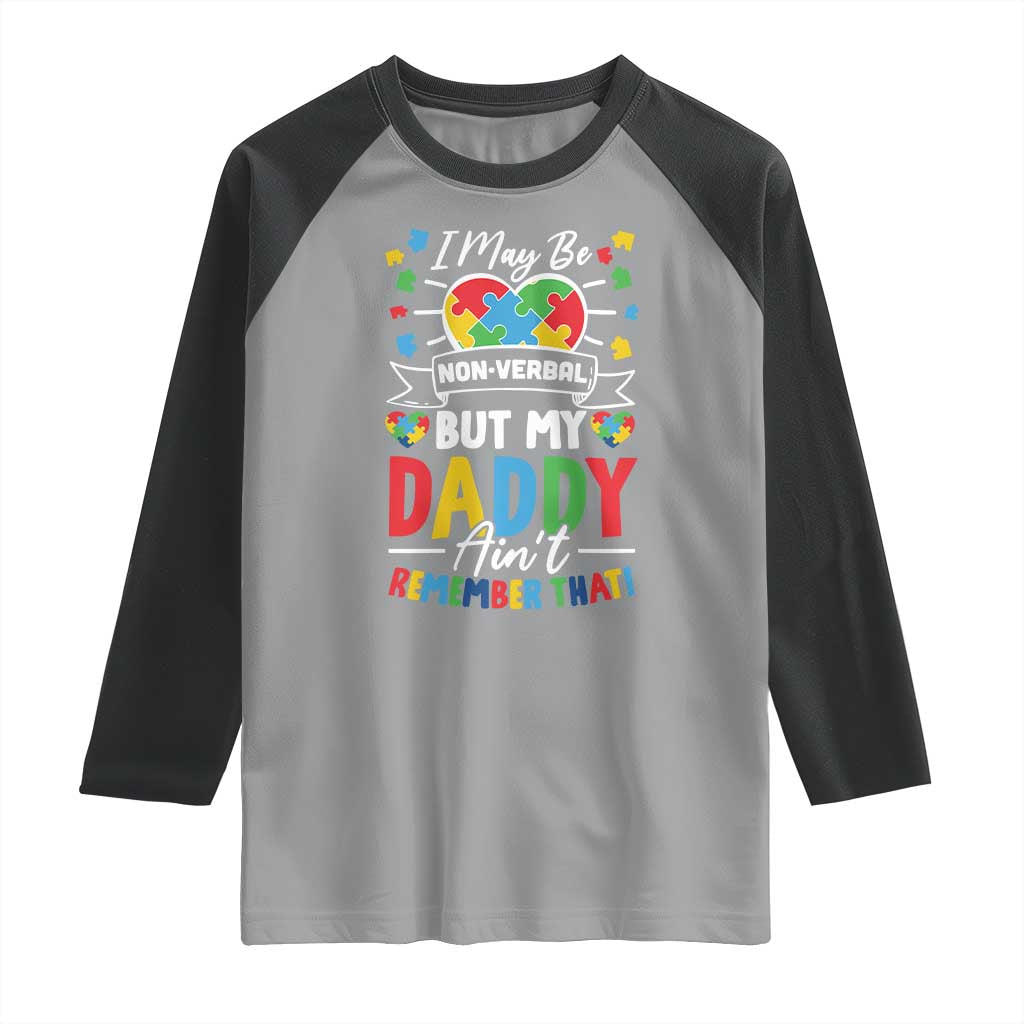 I May Be Non Verbal But My Daddy Ain't Remember That Raglan Shirt Autism Awareness Dad TS11 Sport Gray Black Print Your Wear