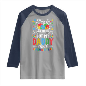 I May Be Non Verbal But My Daddy Ain't Remember That Raglan Shirt Autism Awareness Dad TS11 Sport Gray Navy Print Your Wear