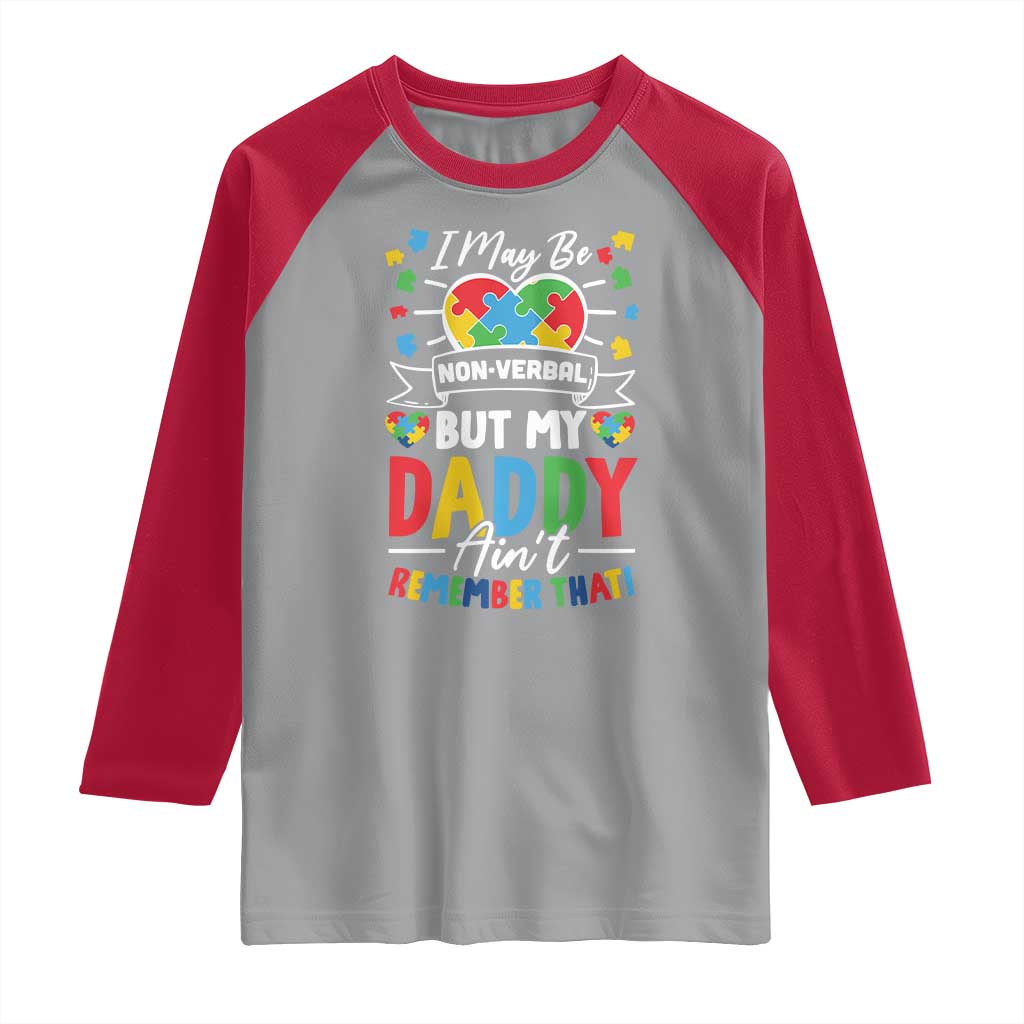 I May Be Non Verbal But My Daddy Ain't Remember That Raglan Shirt Autism Awareness Dad TS11 Sport Gray Red Print Your Wear