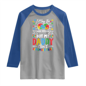 I May Be Non Verbal But My Daddy Ain't Remember That Raglan Shirt Autism Awareness Dad TS11 Sport Gray Royal Print Your Wear