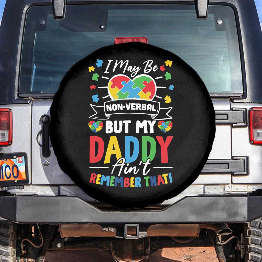 I May Be Non Verbal But My Daddy Ain't Remember That Spare Tire Cover Autism Awareness Dad TS11 No hole Black Print Your Wear