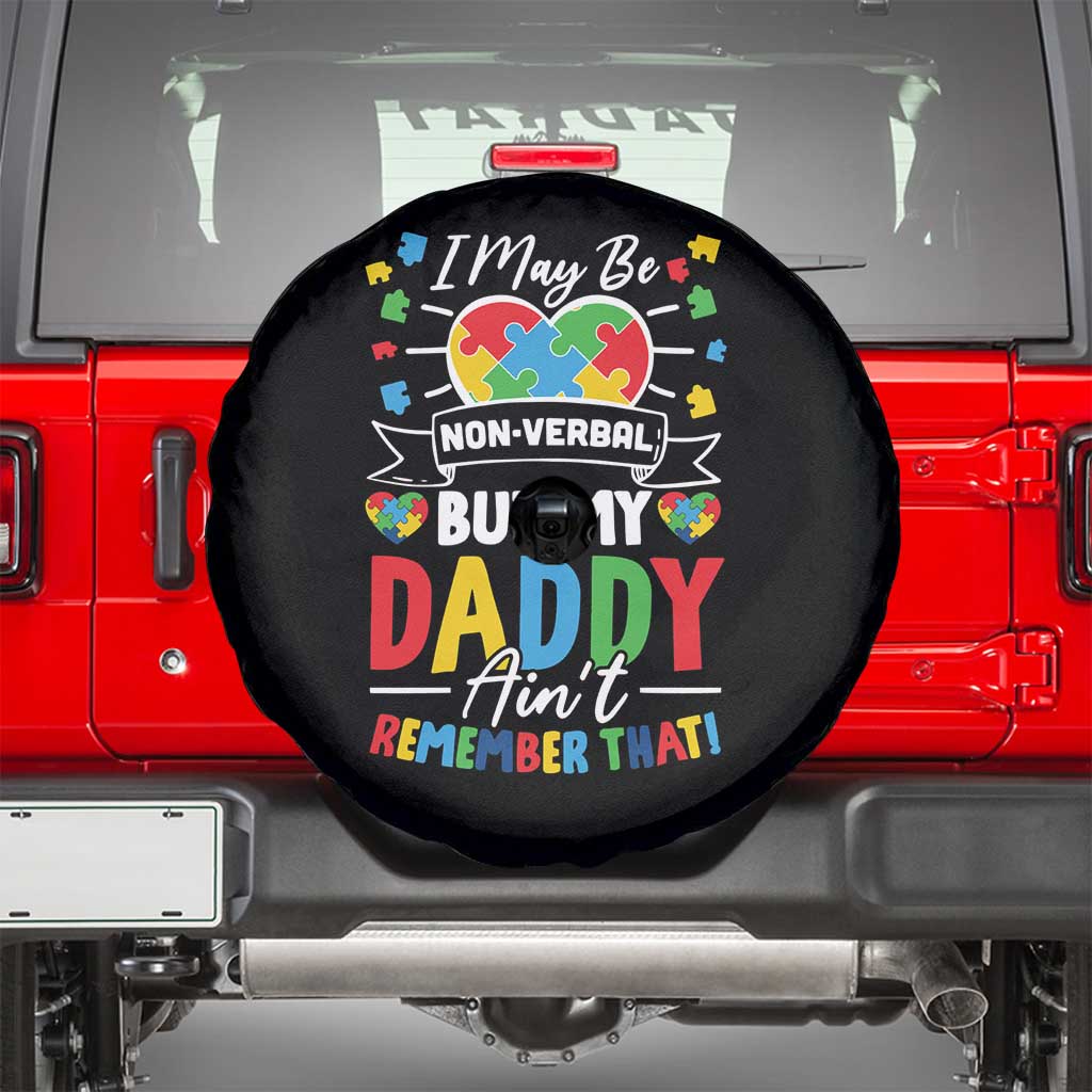 I May Be Non Verbal But My Daddy Ain't Remember That Spare Tire Cover Autism Awareness Dad TS11 Black Print Your Wear