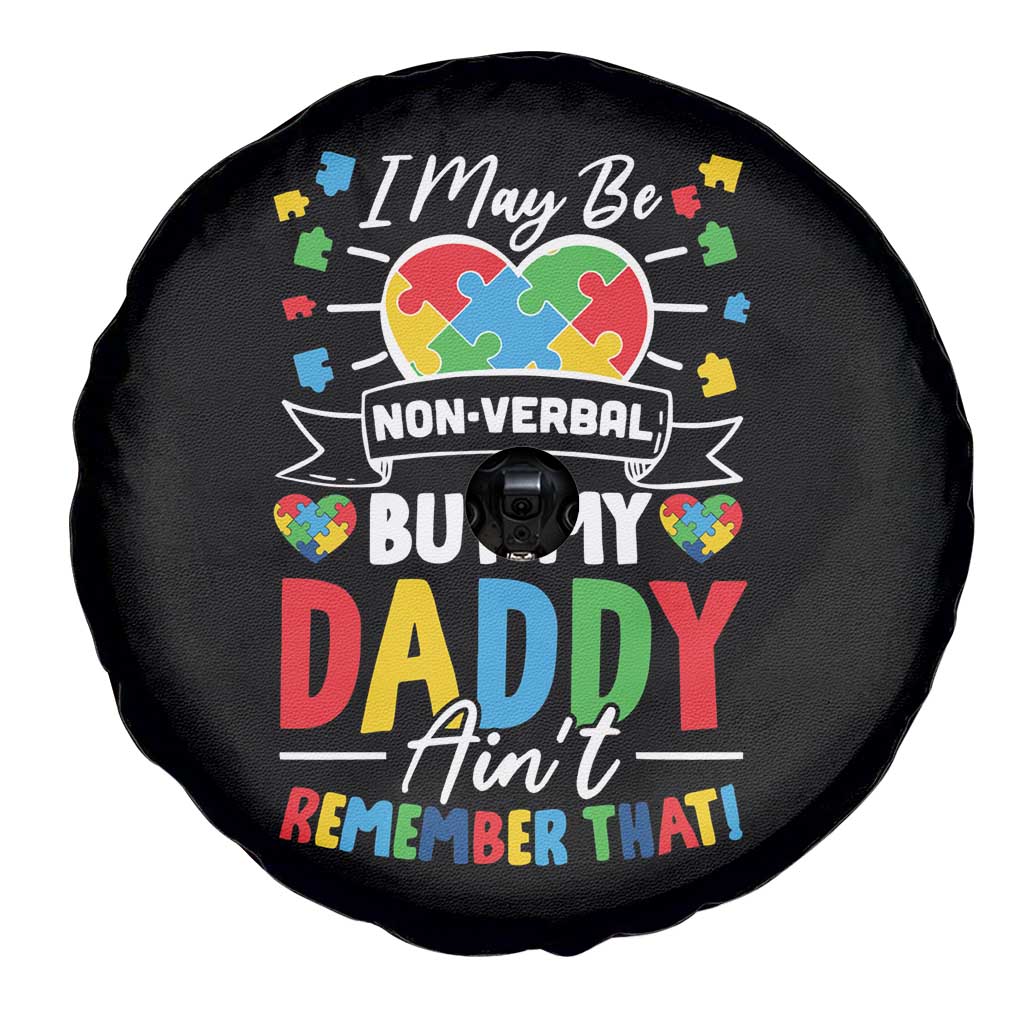 I May Be Non Verbal But My Daddy Ain't Remember That Spare Tire Cover Autism Awareness Dad TS11 Print Your Wear