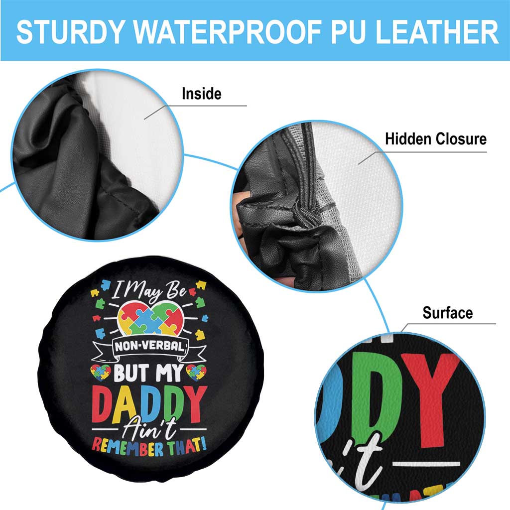 I May Be Non Verbal But My Daddy Ain't Remember That Spare Tire Cover Autism Awareness Dad TS11 Print Your Wear