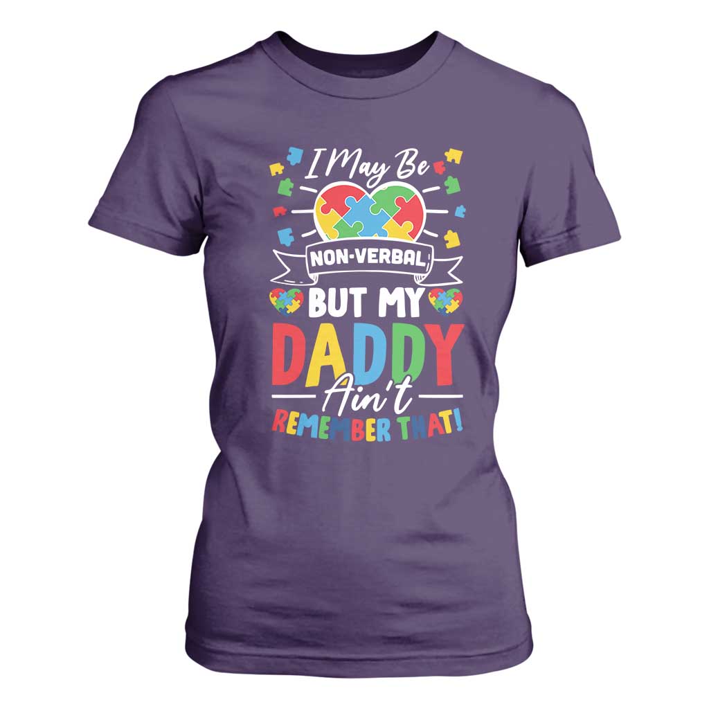 I May Be Non Verbal But My Daddy Ain't Remember That T Shirt For Women Autism Awareness Dad TS11 Purple Print Your Wear
