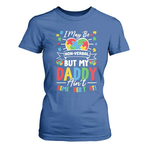 I May Be Non Verbal But My Daddy Ain't Remember That T Shirt For Women Autism Awareness Dad TS11 Royal Blue Print Your Wear