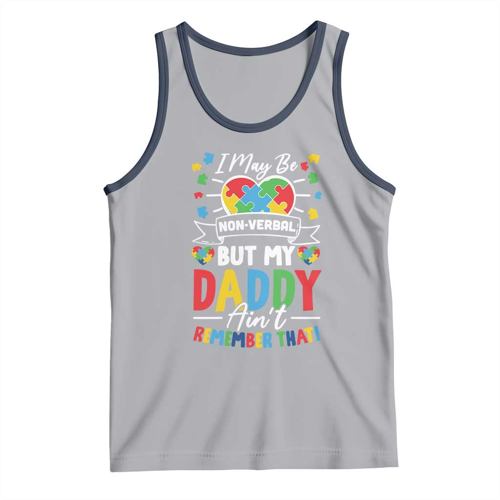 I May Be Non Verbal But My Daddy Ain't Remember That Tank Top Autism Awareness Dad TS11 Athletic Heather Navy Print Your Wear