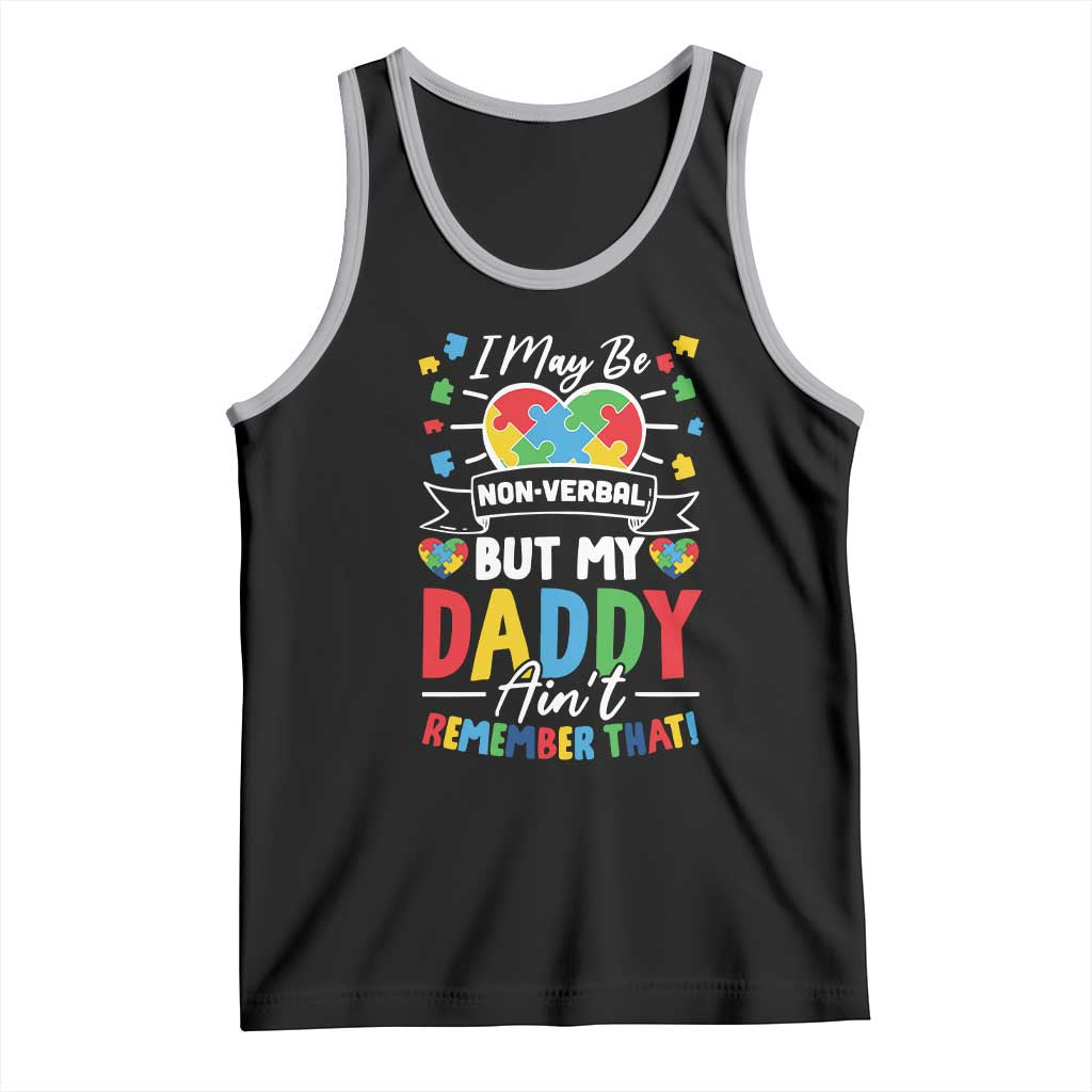 I May Be Non Verbal But My Daddy Ain't Remember That Tank Top Autism Awareness Dad TS11 Black Athletic Heather Print Your Wear