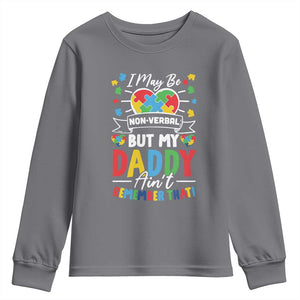 I May Be Non Verbal But My Daddy Ain't Remember That Youth Sweatshirt Autism Awareness Dad TS11 Charcoal Print Your Wear