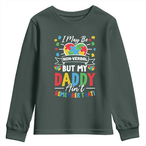 I May Be Non Verbal But My Daddy Ain't Remember That Youth Sweatshirt Autism Awareness Dad TS11 Dark Forest Green Print Your Wear