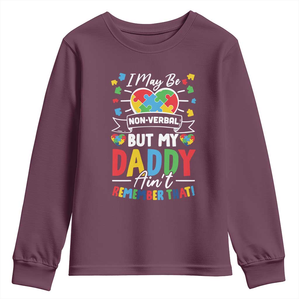 I May Be Non Verbal But My Daddy Ain't Remember That Youth Sweatshirt Autism Awareness Dad TS11 Maroon Print Your Wear