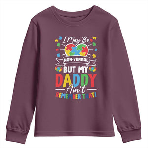 I May Be Non Verbal But My Daddy Ain't Remember That Youth Sweatshirt Autism Awareness Dad TS11 Maroon Print Your Wear