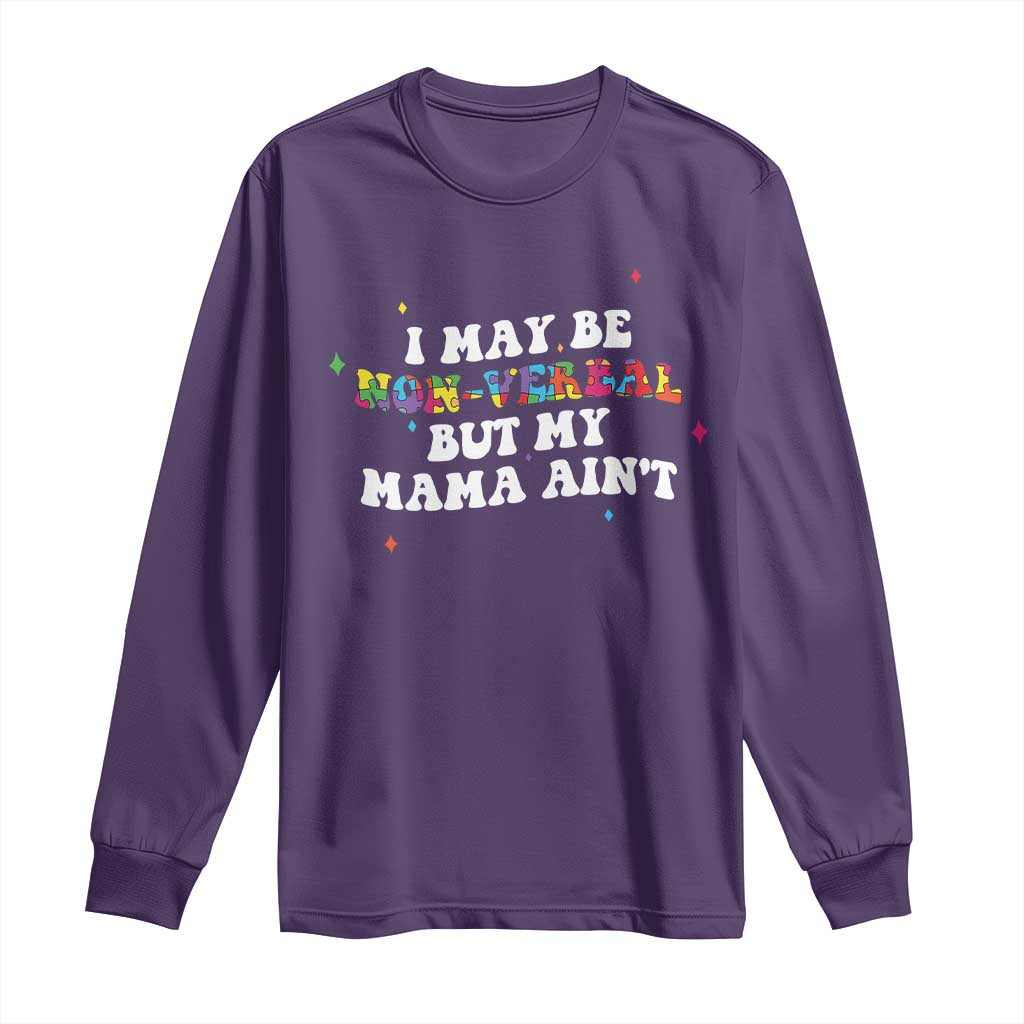 Funny Autism Awareness Mom Long Sleeve Shirt I May Be Non Verbal But My Mama Ain't TS11 Purple Print Your Wear