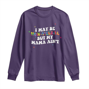 Funny Autism Awareness Mom Long Sleeve Shirt I May Be Non Verbal But My Mama Ain't TS11 Purple Print Your Wear