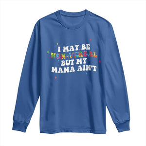 Funny Autism Awareness Mom Long Sleeve Shirt I May Be Non Verbal But My Mama Ain't TS11 Royal Blue Print Your Wear