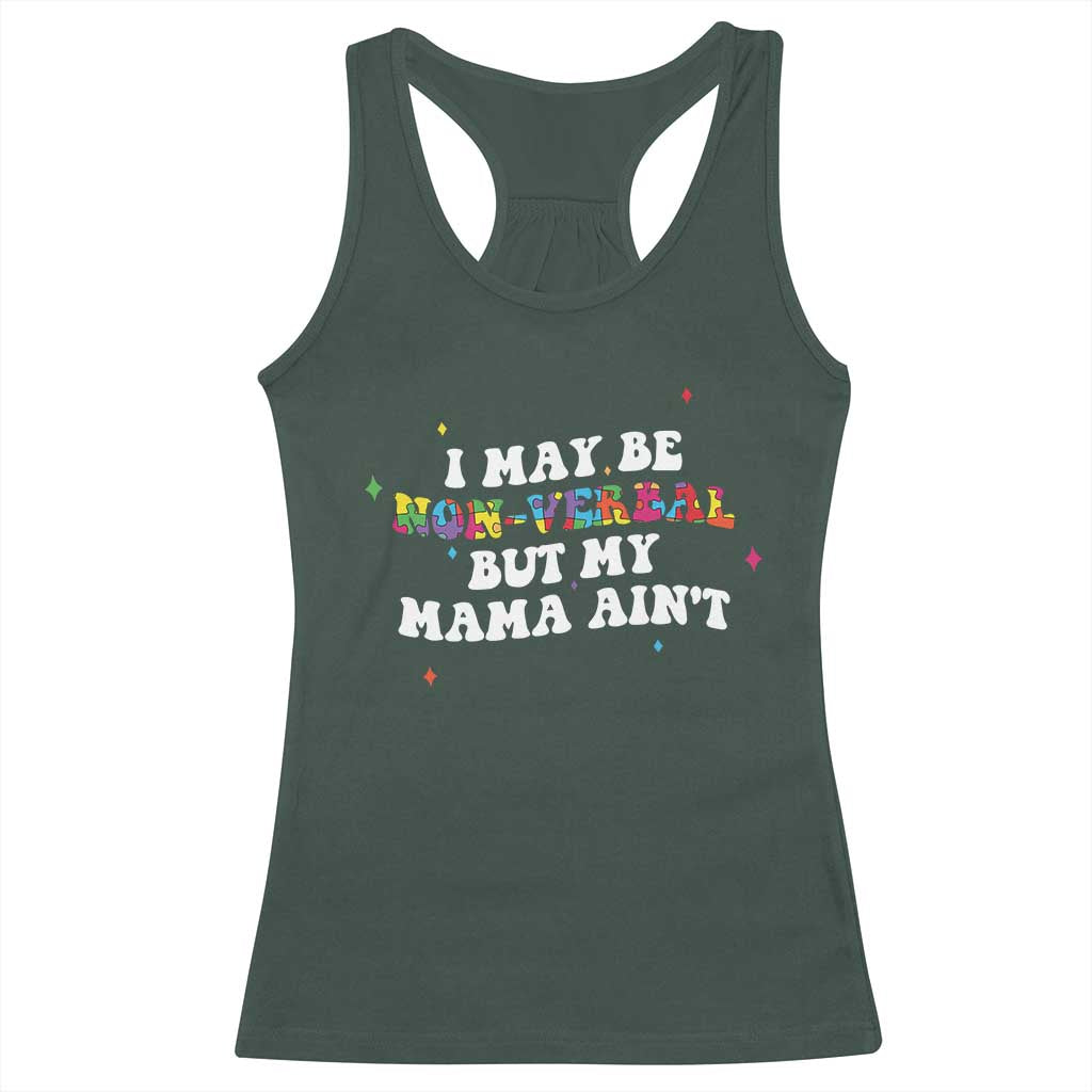 Funny Autism Awareness Mom Racerback Tank Top I May Be Non Verbal But My Mama Ain't TS11 Dark Forest Green Print Your Wear