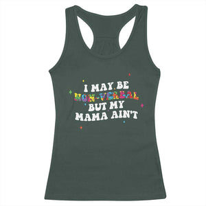 Funny Autism Awareness Mom Racerback Tank Top I May Be Non Verbal But My Mama Ain't TS11 Dark Forest Green Print Your Wear