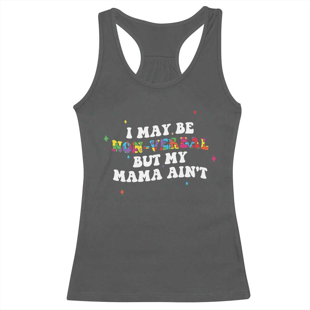 Funny Autism Awareness Mom Racerback Tank Top I May Be Non Verbal But My Mama Ain't TS11 Dark Heather Print Your Wear