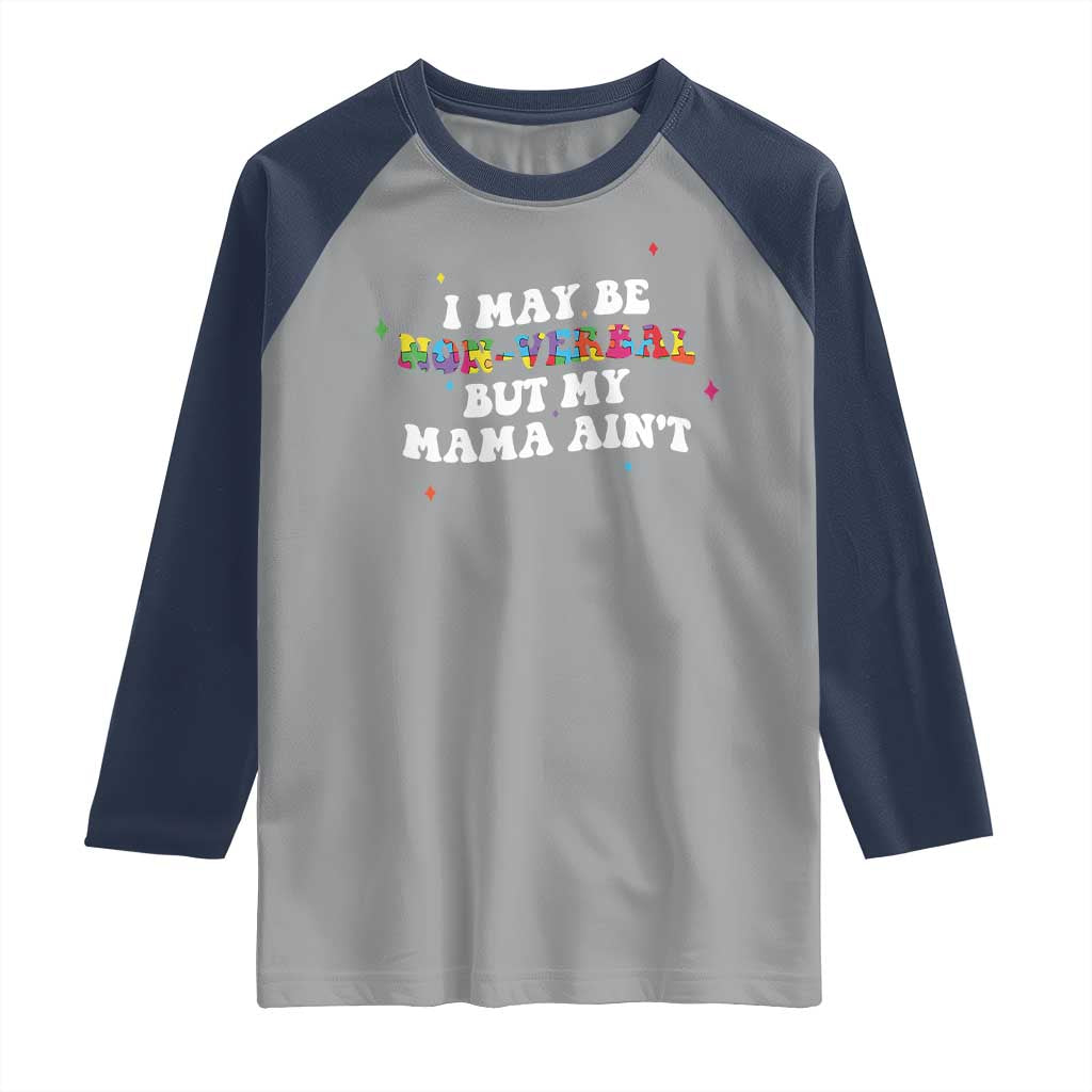 Funny Autism Awareness Mom Raglan Shirt I May Be Non Verbal But My Mama Ain't TS11 Sport Gray Navy Print Your Wear