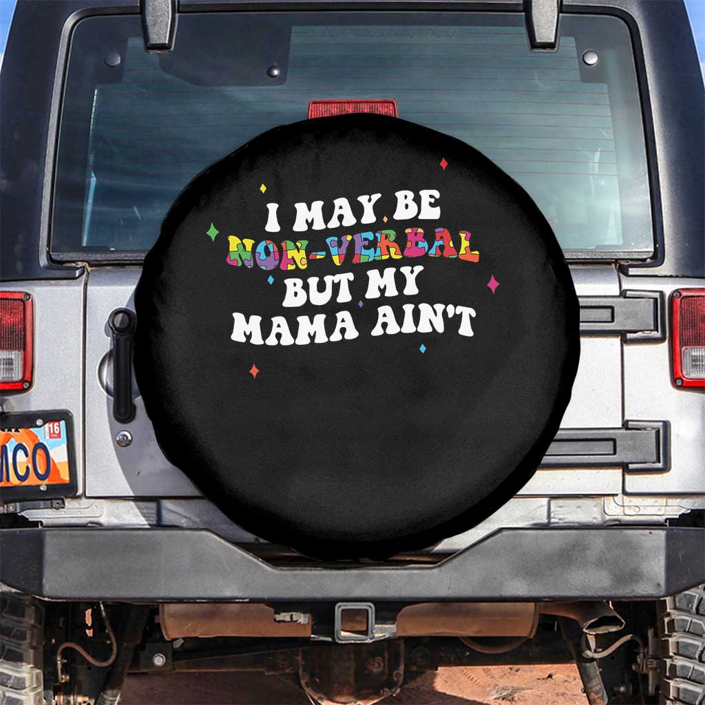 Funny Autism Awareness Mom Spare Tire Cover I May Be Non Verbal But My Mama Ain't TS11 No hole Black Print Your Wear