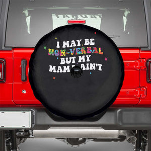 Funny Autism Awareness Mom Spare Tire Cover I May Be Non Verbal But My Mama Ain't TS11 Black Print Your Wear