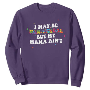 Funny Autism Awareness Mom Sweatshirt I May Be Non Verbal But My Mama Ain't TS11 Purple Print Your Wear