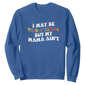 Funny Autism Awareness Mom Sweatshirt I May Be Non Verbal But My Mama Ain't TS11 Royal Blue Print Your Wear