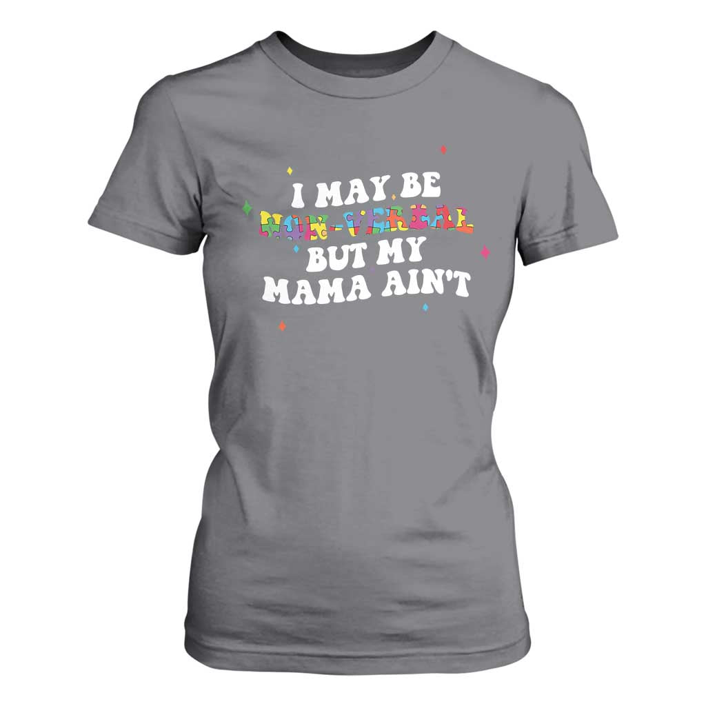 Funny Autism Awareness Mom T Shirt For Women I May Be Non Verbal But My Mama Ain't TS11 Charcoal Print Your Wear