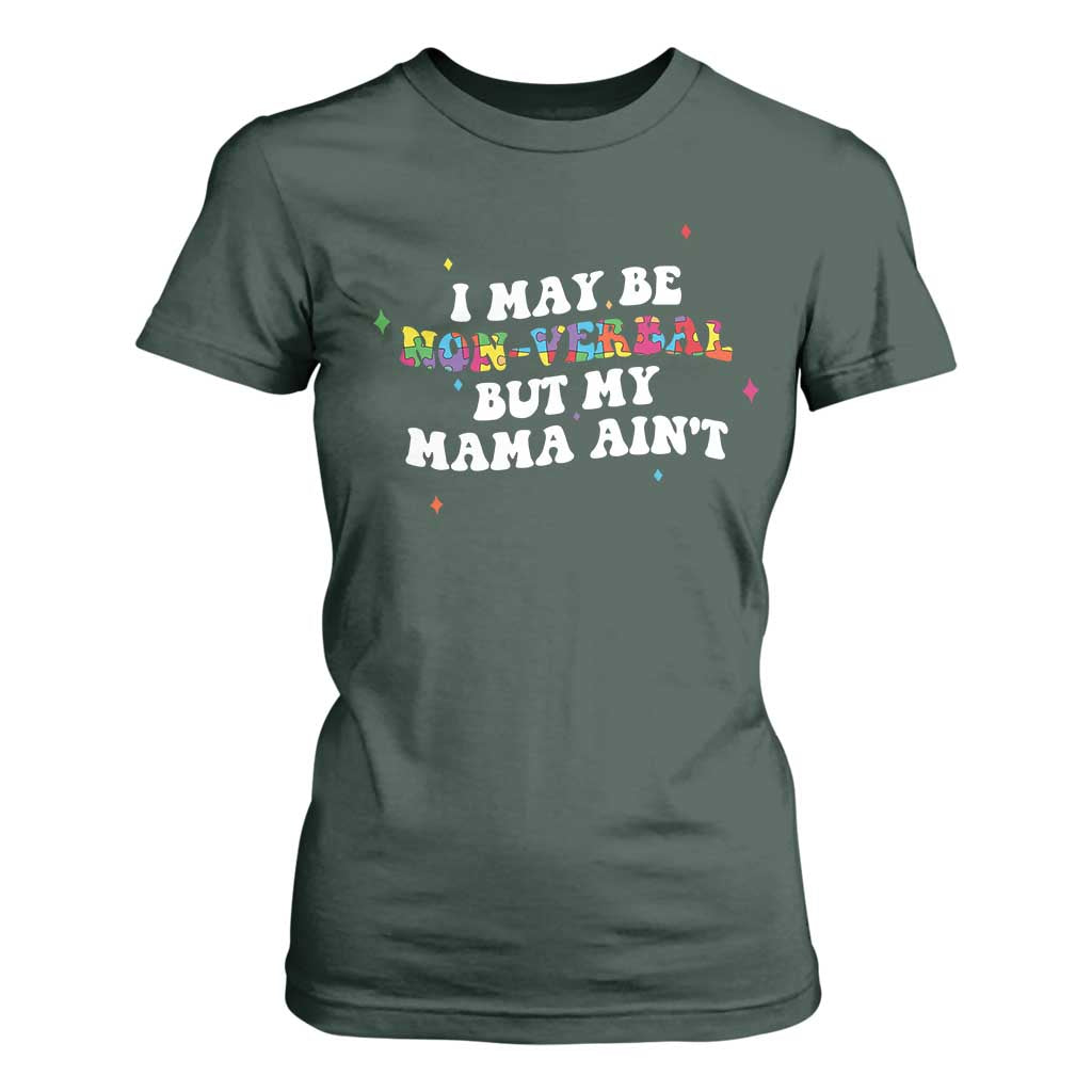 Funny Autism Awareness Mom T Shirt For Women I May Be Non Verbal But My Mama Ain't TS11 Dark Forest Green Print Your Wear