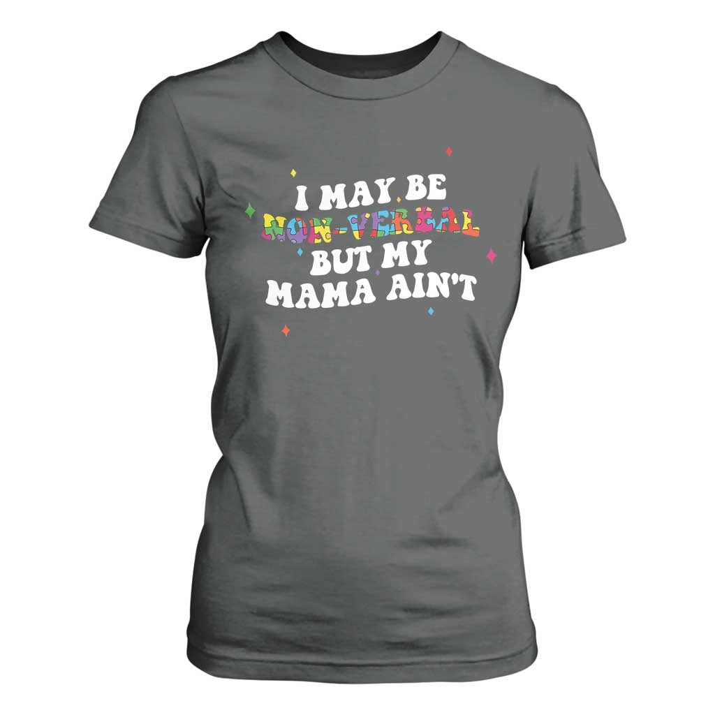Funny Autism Awareness Mom T Shirt For Women I May Be Non Verbal But My Mama Ain't TS11 Dark Heather Print Your Wear