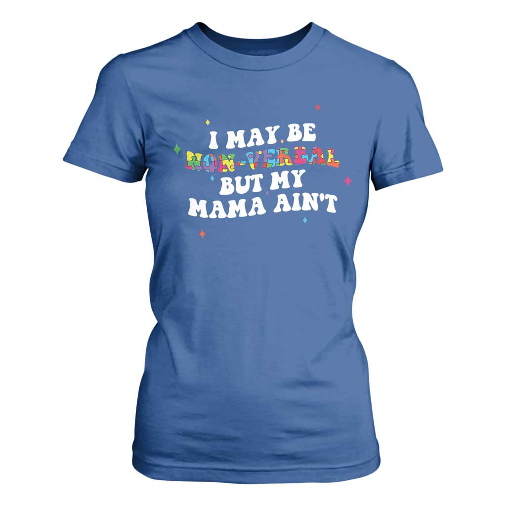 Funny Autism Awareness Mom T Shirt For Women I May Be Non Verbal But My Mama Ain't TS11 Royal Blue Print Your Wear
