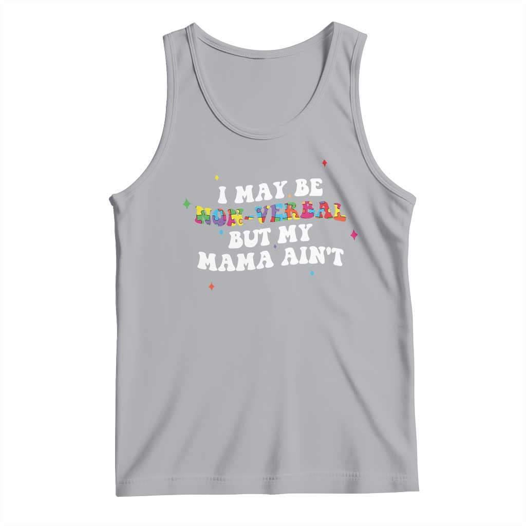 Funny Autism Awareness Mom Tank Top I May Be Non Verbal But My Mama Ain't TS11 Athletic Heather Print Your Wear