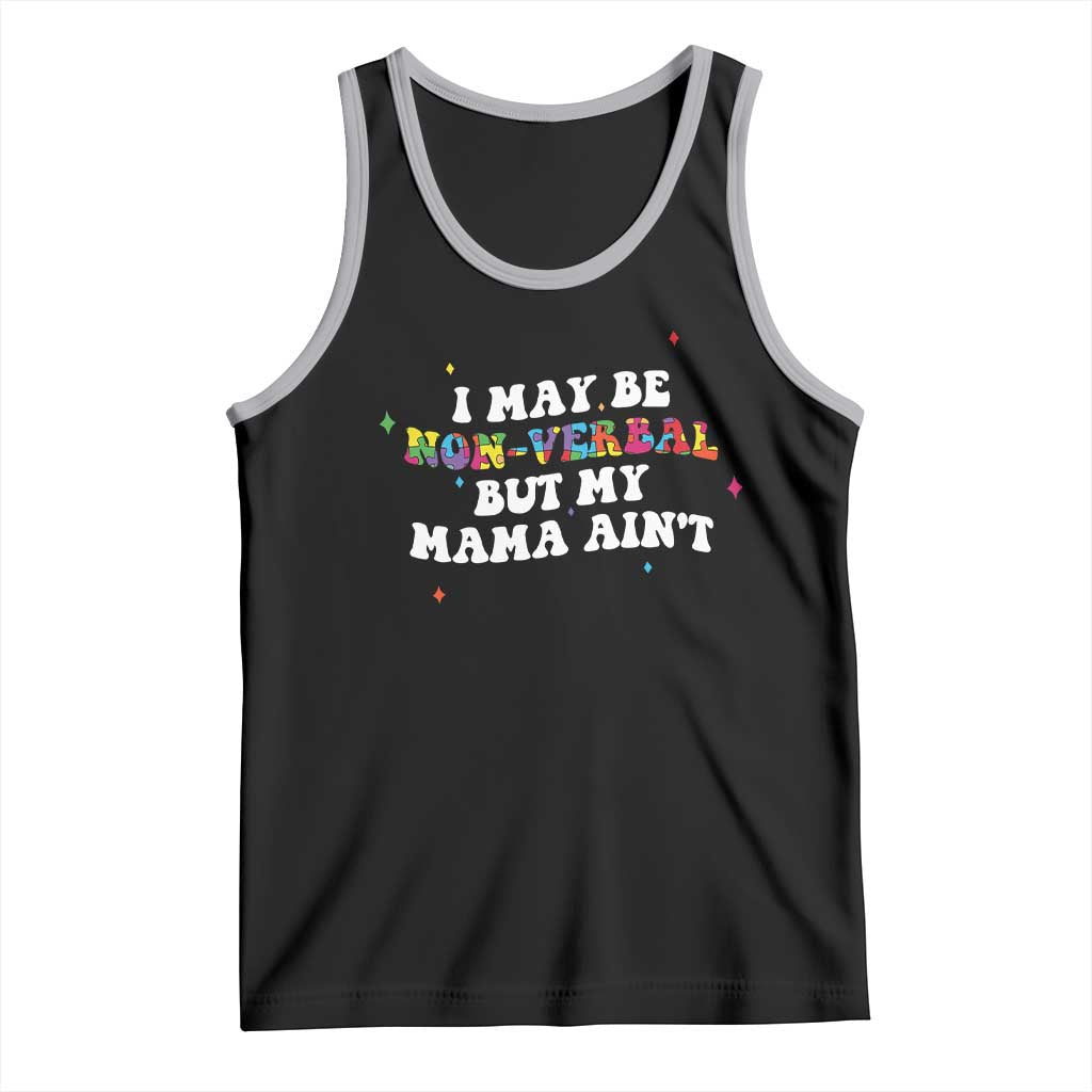 Funny Autism Awareness Mom Tank Top I May Be Non Verbal But My Mama Ain't TS11 Black Athletic Heather Print Your Wear