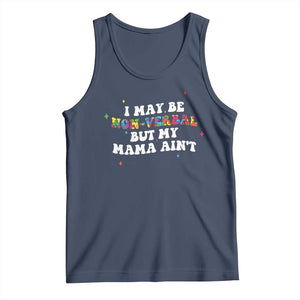 Funny Autism Awareness Mom Tank Top I May Be Non Verbal But My Mama Ain't TS11 Navy Print Your Wear