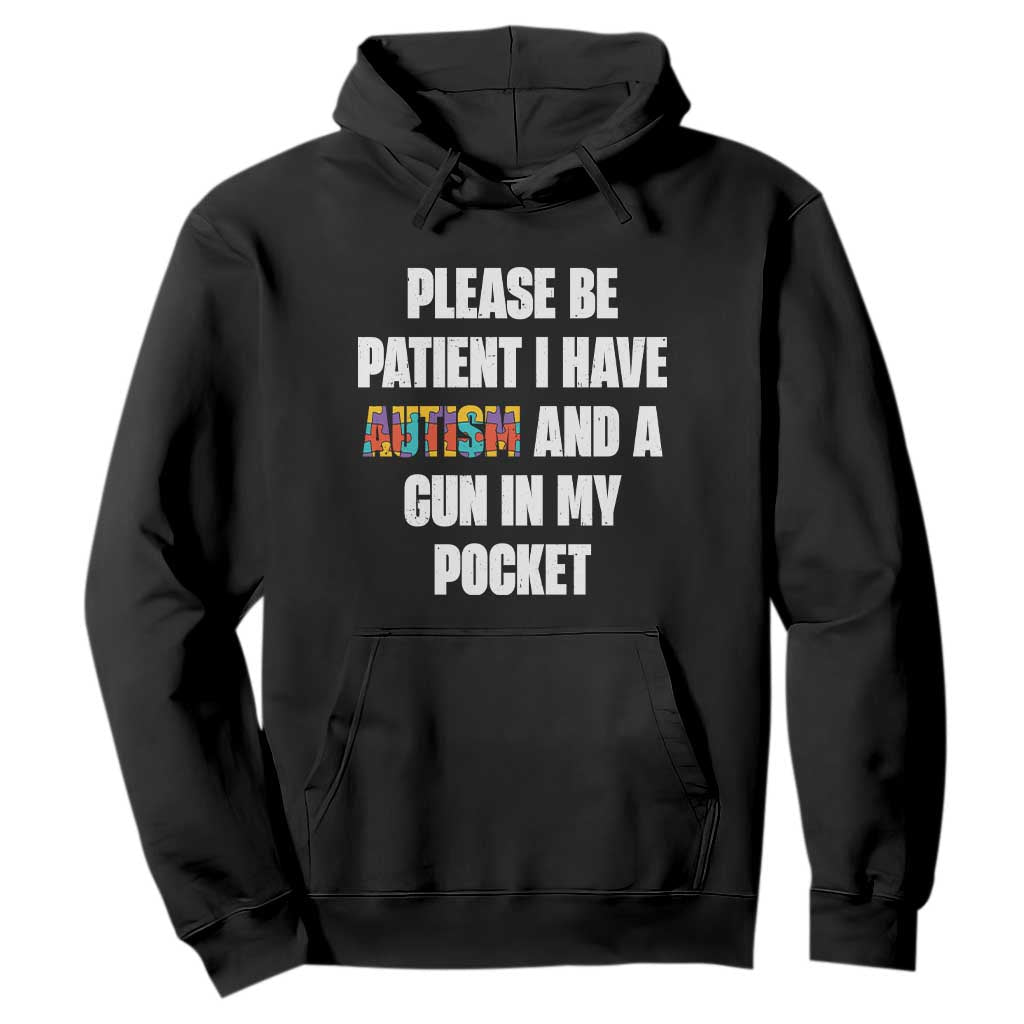 Funny Please Be Patient I Have Autism And A Gun In My Pocket Hoodie Autism Awareness TS11 Black Print Your Wear