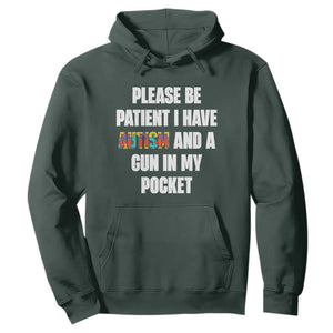 Funny Please Be Patient I Have Autism And A Gun In My Pocket Hoodie Autism Awareness TS11 Dark Forest Green Print Your Wear
