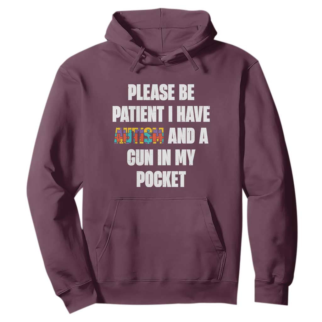 Funny Please Be Patient I Have Autism And A Gun In My Pocket Hoodie Autism Awareness TS11 Maroon Print Your Wear
