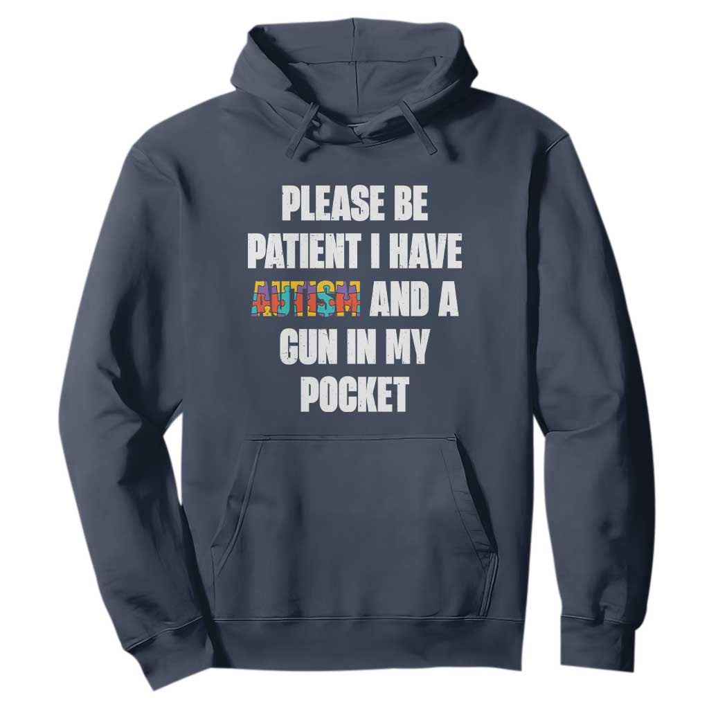 Funny Please Be Patient I Have Autism And A Gun In My Pocket Hoodie Autism Awareness TS11 Navy Print Your Wear
