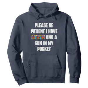 Funny Please Be Patient I Have Autism And A Gun In My Pocket Hoodie Autism Awareness TS11 Navy Print Your Wear