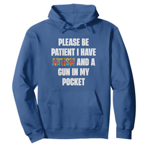 Funny Please Be Patient I Have Autism And A Gun In My Pocket Hoodie Autism Awareness TS11 Royal Blue Print Your Wear