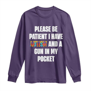 Funny Please Be Patient I Have Autism And A Gun In My Pocket Long Sleeve Shirt Autism Awareness TS11 Purple Print Your Wear