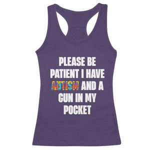 Funny Please Be Patient I Have Autism And A Gun In My Pocket Racerback Tank Top Autism Awareness TS11 Purple Print Your Wear