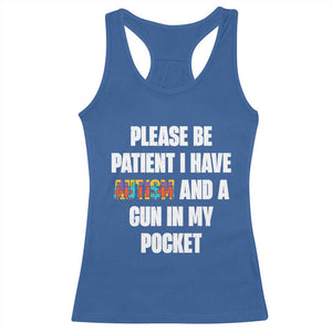 Funny Please Be Patient I Have Autism And A Gun In My Pocket Racerback Tank Top Autism Awareness TS11 Royal Blue Print Your Wear