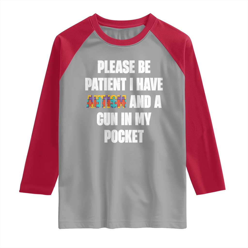 Funny Please Be Patient I Have Autism And A Gun In My Pocket Raglan Shirt Autism Awareness TS11 Sport Gray Red Print Your Wear