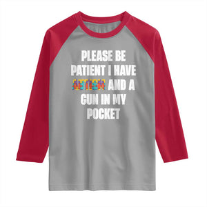 Funny Please Be Patient I Have Autism And A Gun In My Pocket Raglan Shirt Autism Awareness TS11 Sport Gray Red Print Your Wear