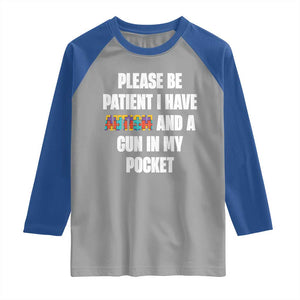 Funny Please Be Patient I Have Autism And A Gun In My Pocket Raglan Shirt Autism Awareness TS11 Sport Gray Royal Print Your Wear
