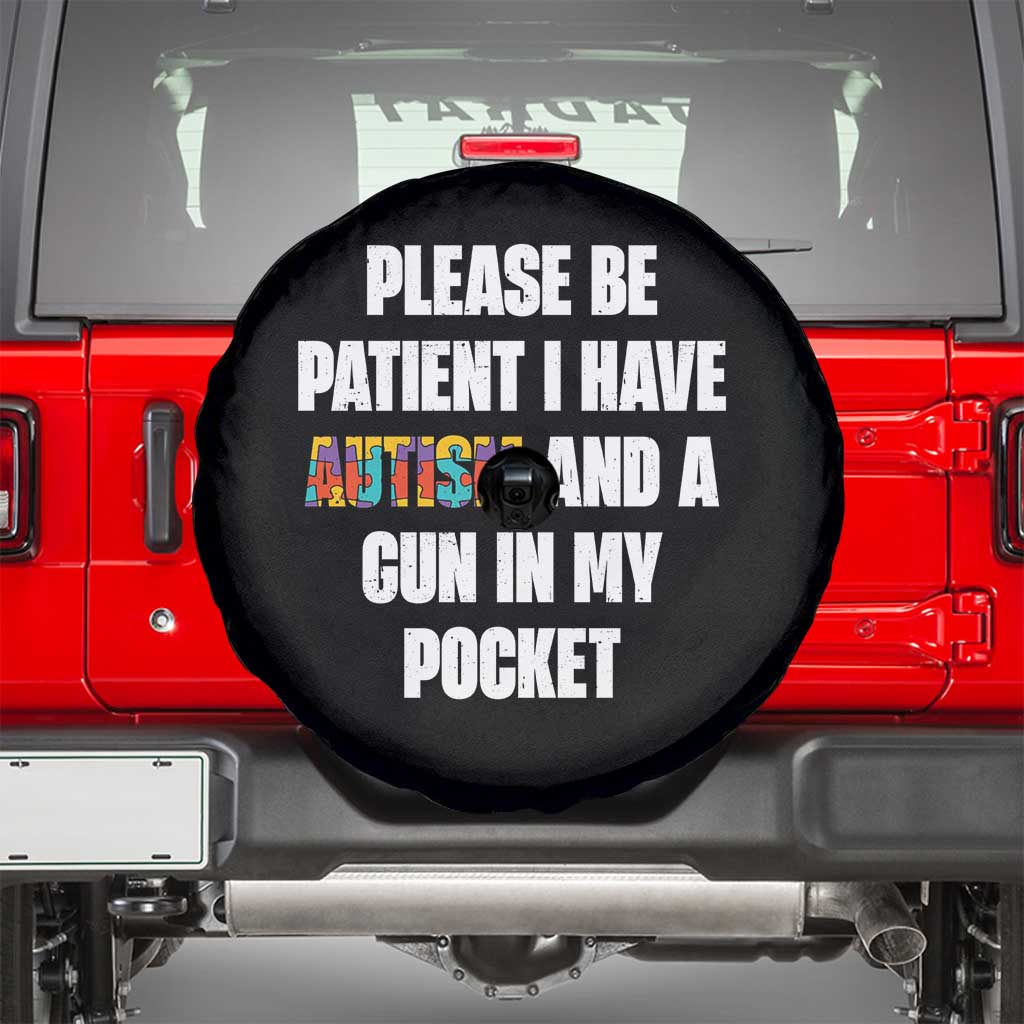 Funny Please Be Patient I Have Autism And A Gun In My Pocket Spare Tire Cover Autism Awareness TS11 Black Print Your Wear
