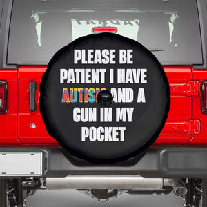 Funny Please Be Patient I Have Autism And A Gun In My Pocket Spare Tire Cover Autism Awareness TS11 Black Print Your Wear