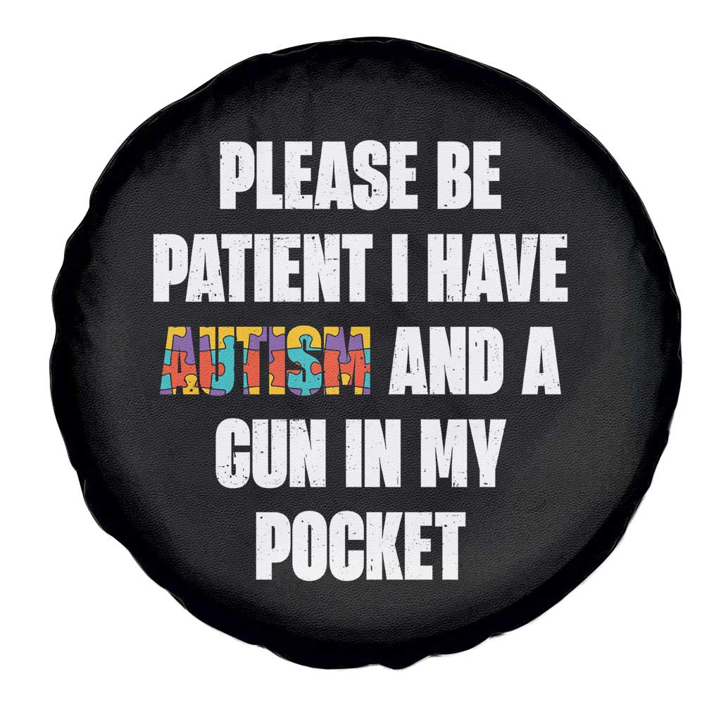 Funny Please Be Patient I Have Autism And A Gun In My Pocket Spare Tire Cover Autism Awareness TS11 Print Your Wear